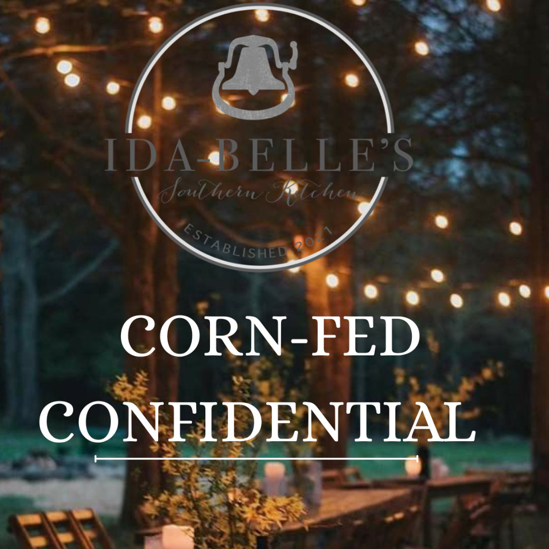 Corn Fed Confidential - Monthly Supper Club with Chef Lauren